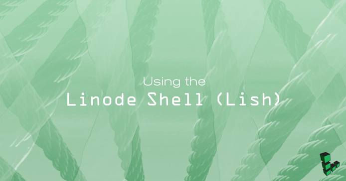 Using the Linode Shell (Lish)